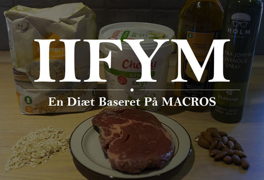 En Diæt baseret på MACROS (IIFYM) - Thebodyfactory.dk